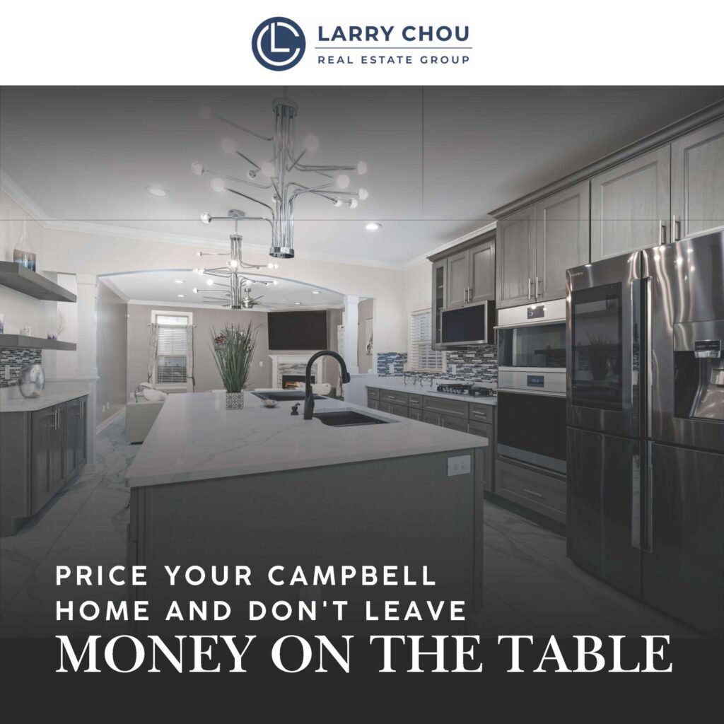 Price Your Campbell Home and Don't Leave Money on the Table
